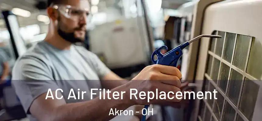 AC Air Filter Replacement Akron - OH