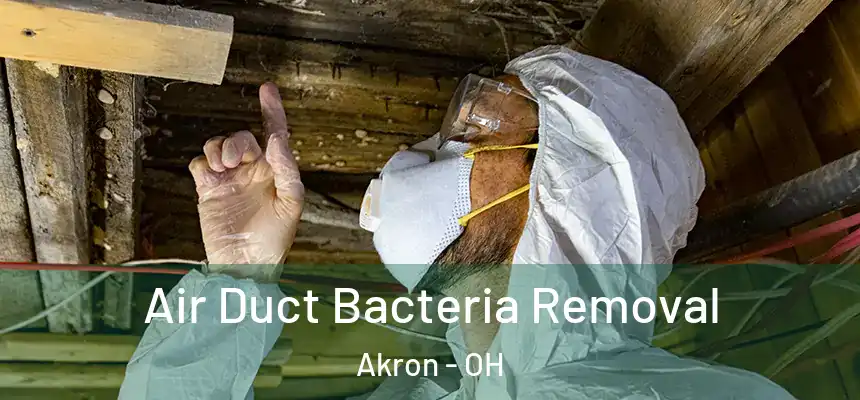 Air Duct Bacteria Removal Akron - OH