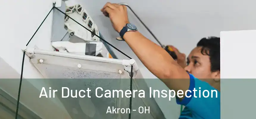 Air Duct Camera Inspection Akron - OH