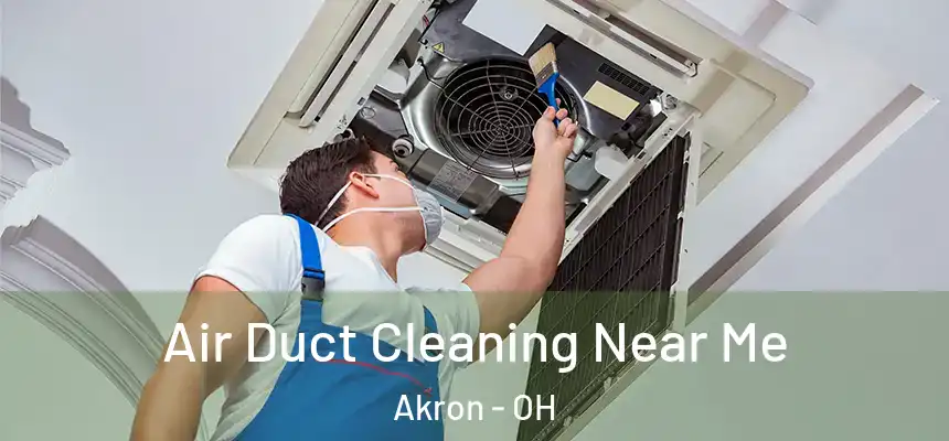 Air Duct Cleaning Near Me Akron - OH