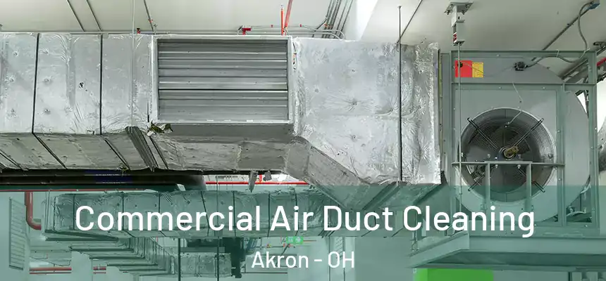 Commercial Air Duct Cleaning Akron - OH