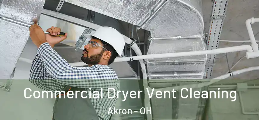Commercial Dryer Vent Cleaning Akron - OH