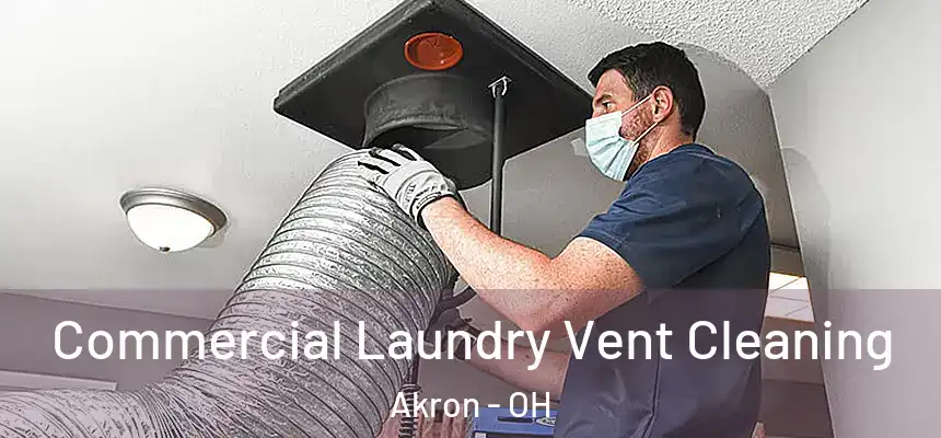 Commercial Laundry Vent Cleaning Akron - OH