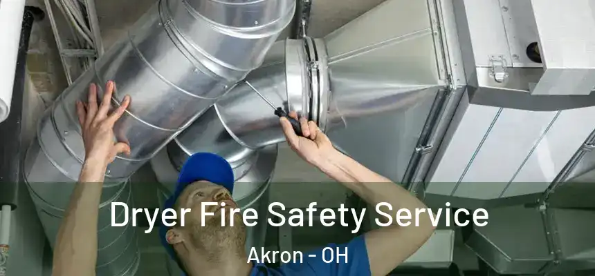 Dryer Fire Safety Service Akron - OH