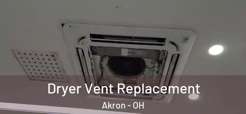 Dryer Vent Replacement Akron - OH