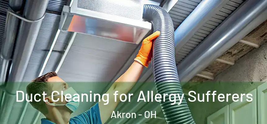 Duct Cleaning for Allergy Sufferers Akron - OH