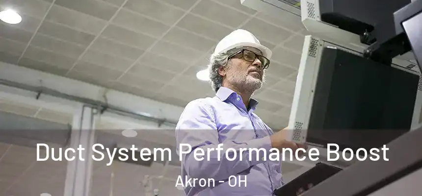 Duct System Performance Boost Akron - OH