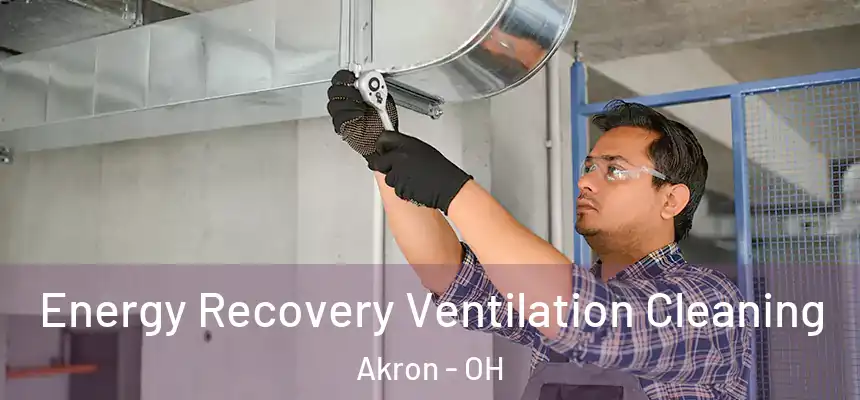 Energy Recovery Ventilation Cleaning Akron - OH