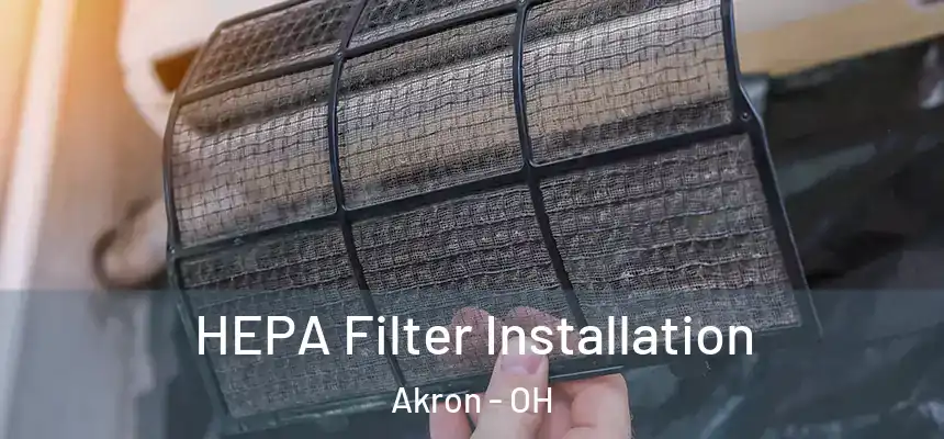 HEPA Filter Installation Akron - OH