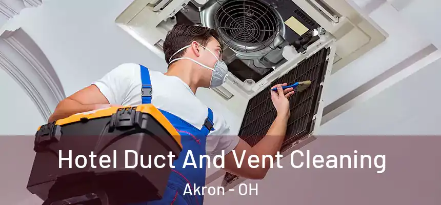 Hotel Duct And Vent Cleaning Akron - OH