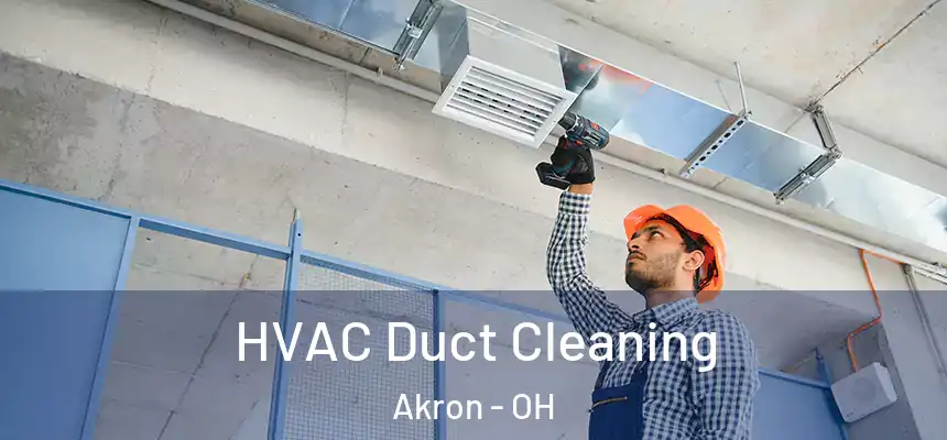 HVAC Duct Cleaning Akron - OH