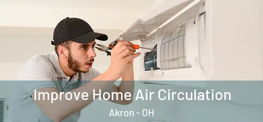 Improve Home Air Circulation Akron - OH