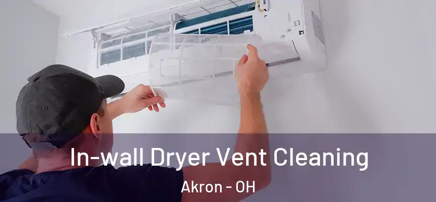 In-wall Dryer Vent Cleaning Akron - OH