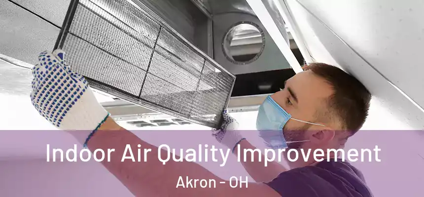Indoor Air Quality Improvement Akron - OH