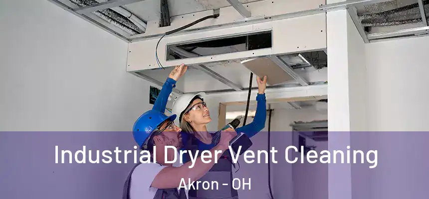 Industrial Dryer Vent Cleaning Akron - OH
