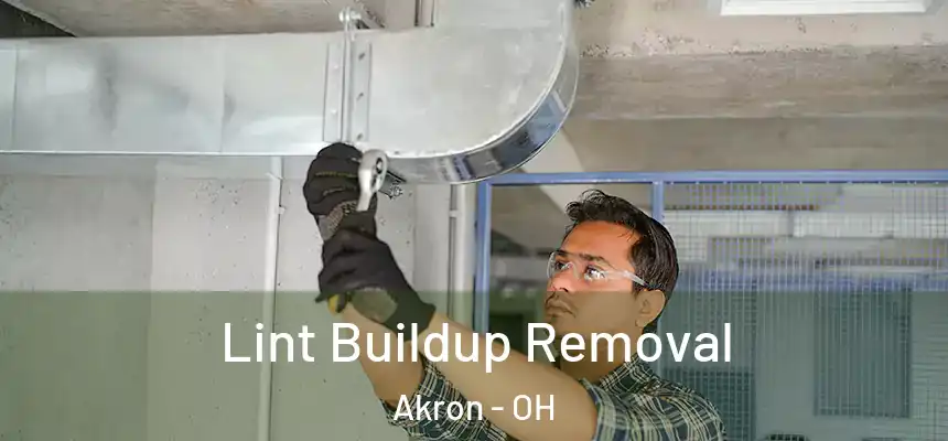 Lint Buildup Removal Akron - OH
