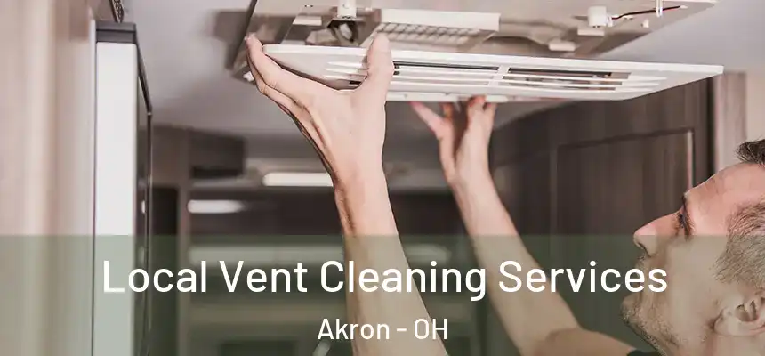 Local Vent Cleaning Services Akron - OH