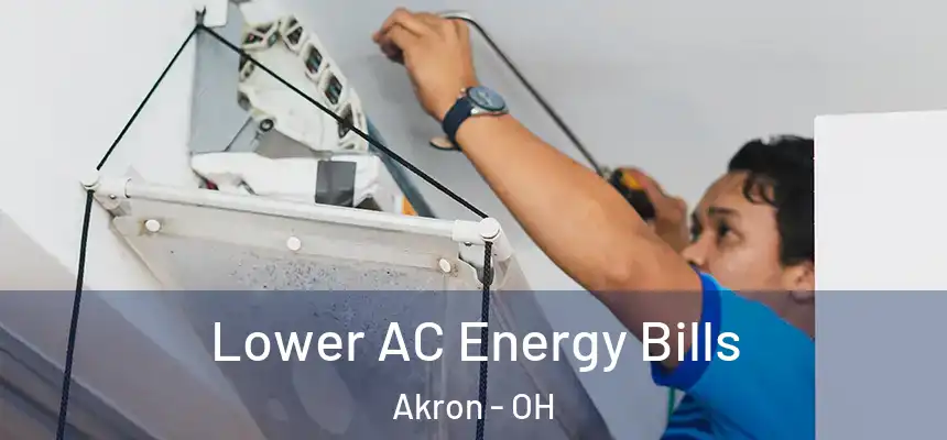 Lower AC Energy Bills Akron - OH