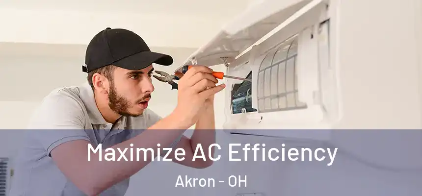 Maximize AC Efficiency Akron - OH
