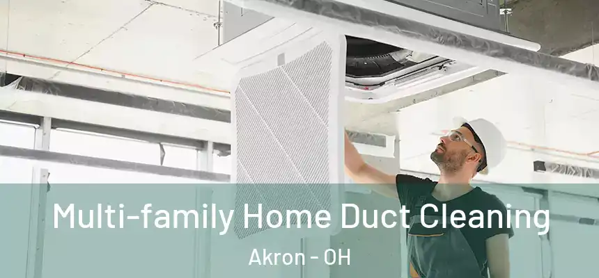 Multi-family Home Duct Cleaning Akron - OH