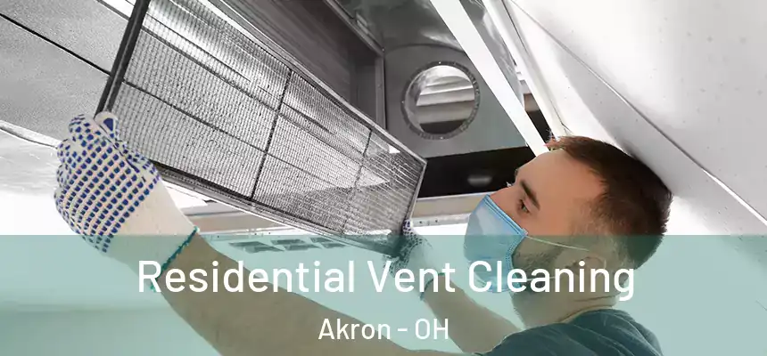 Residential Vent Cleaning Akron - OH