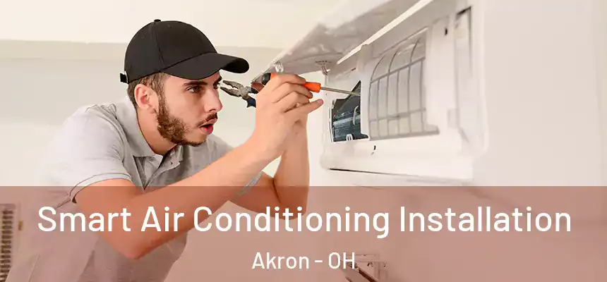 Smart Air Conditioning Installation Akron - OH