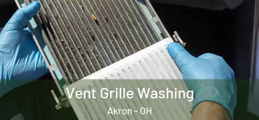 Vent Grille Washing Akron - OH