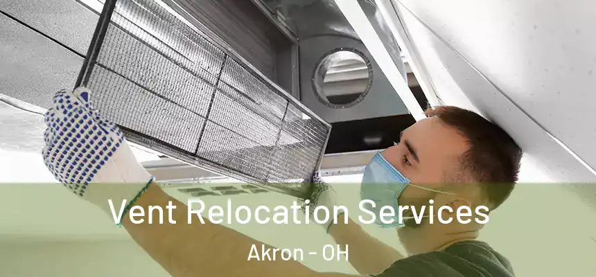 Vent Relocation Services Akron - OH